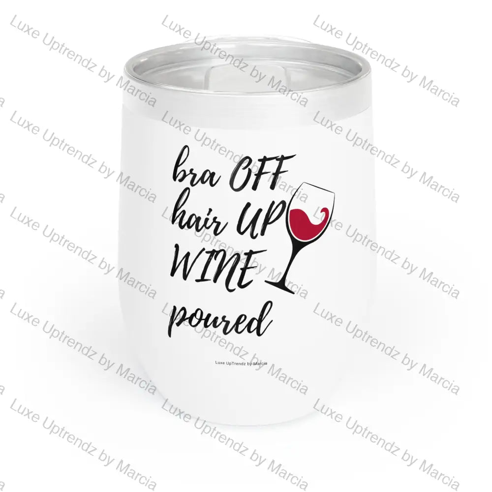 Chill Wine Tumbler Bra Off Wine Poured