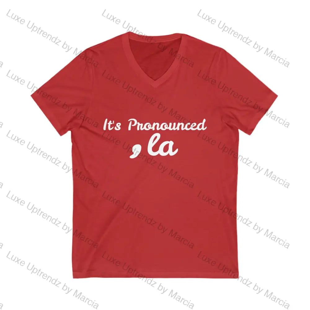 It’s Pronounced La Unisex Jersey Short Sleeve V-Neck Tee Red / S V-Neck